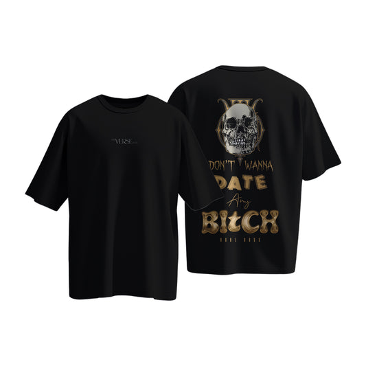 REAL BOSS DON'T WANNA DATE ANY BITCH OVERSIZED T-SHIRT