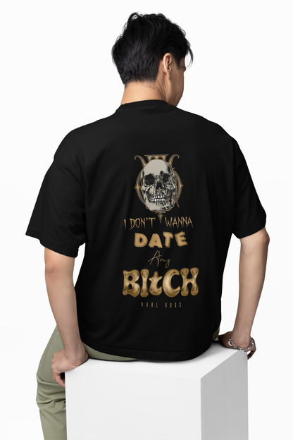 REAL BOSS DON'T WANNA DATE ANY BITCH OVERSIZED T-SHIRT